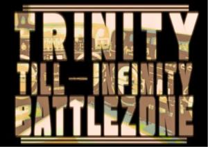 Trinity 'Till Infinity Battlezone 2018